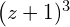 \left(z+1\rigt)^3